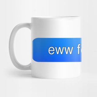 Eww feelings Mug